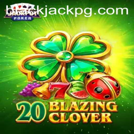 Unveiling the Thrills of 20BlazingClover: A New Twist on BlackJack