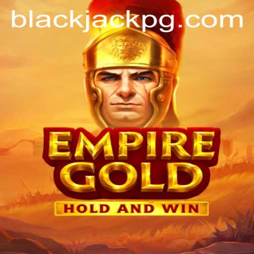 Exploring EmpireGold: A Comprehensive Guide to BlackJack