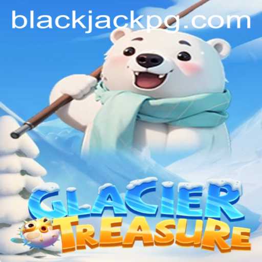 Discover the Thrilling World of GlacierTreasure and its Exciting BlackJack Experience