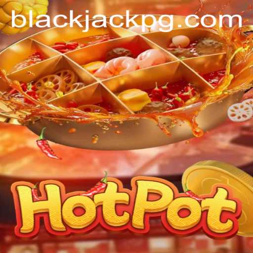Exploring Hotpot: The New BlackJack Phenomenon