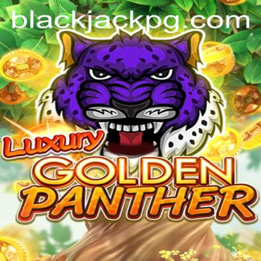 Exploring the Rich World of LUXURYGOLDENPANTHER and Its BlackJack Influence