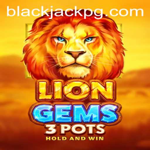 Exploring the Thrills of LionGems3pots and BlackJack: A Unique Gaming Experience