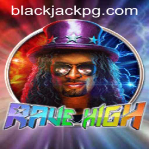 Exploring the Thrills of RaveHigh: The BlackJack Adventure