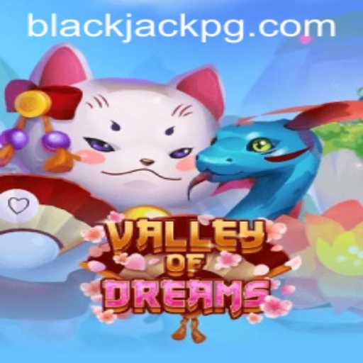 Exploring the Enchanting World of ValleyofDreams BlackJack