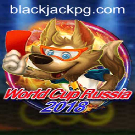 WorldCupRussia2018: The Exciting Fusion of Soccer and BlackJack